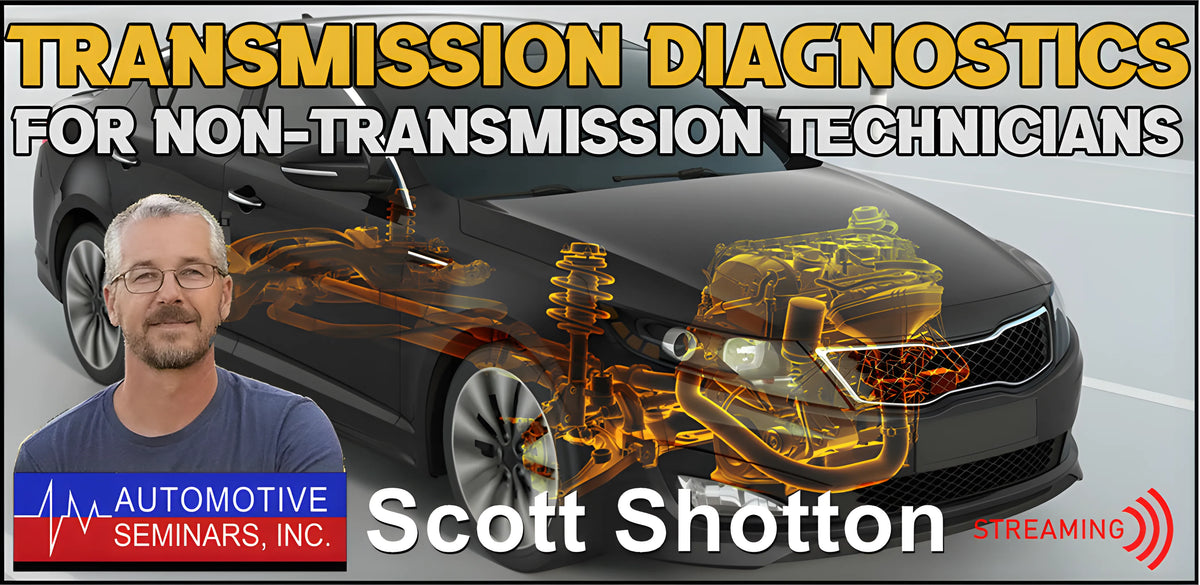Transmission Diagnostics for non-Transmission Technicians by Scott Shotton