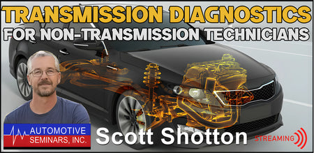 Transmission Diagnostics for non-Transmission Technicians by Scott Shotton